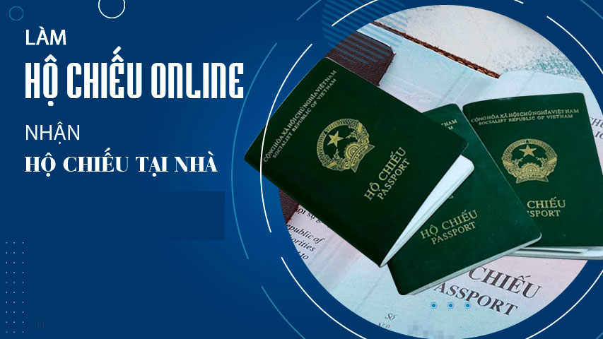 Có thể làm hộ chiếu online và nhận tại nhà từ ngày 1/6/2022